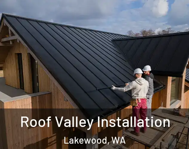  Roof Valley Installation Lakewood, WA