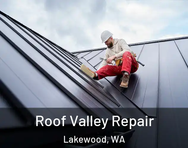  Roof Valley Repair Lakewood, WA