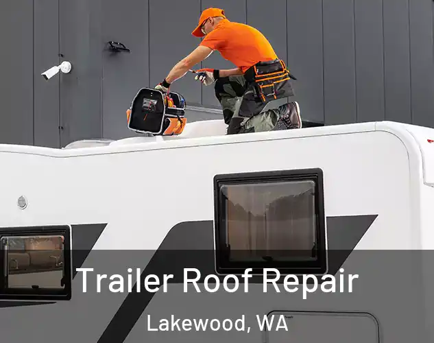  Trailer Roof Repair Lakewood, WA